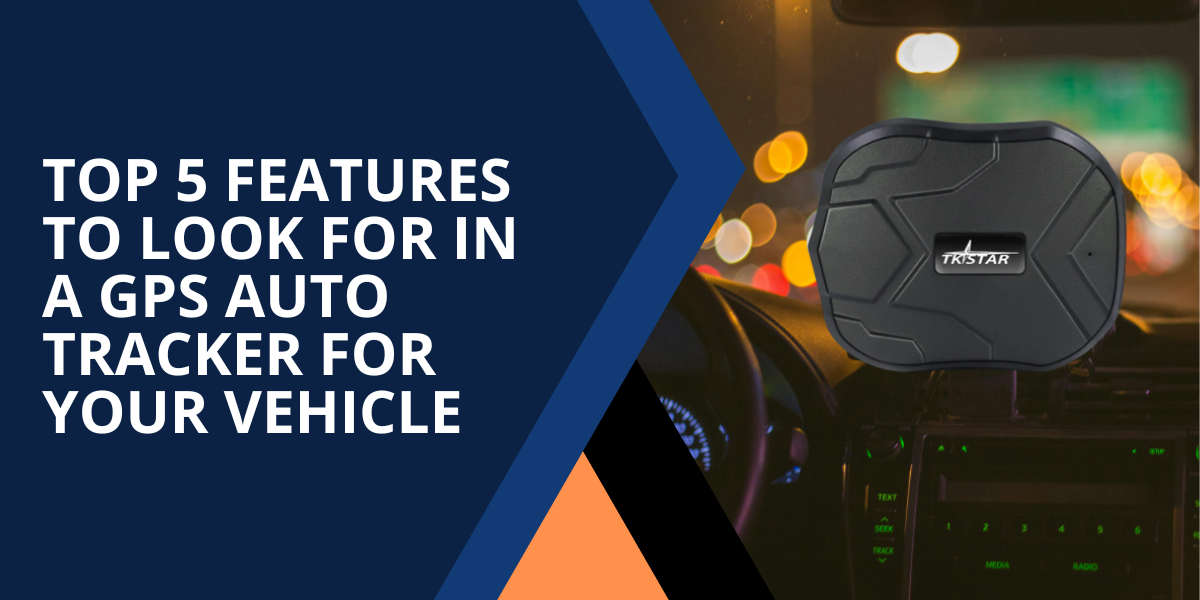 Look At Top GPS Auto Tracker Features to Secure Your Vehicle – Auto ...