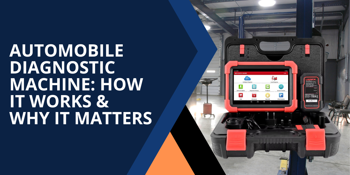 Automobile Diagnostic Machine: How It Works & Why It Matters