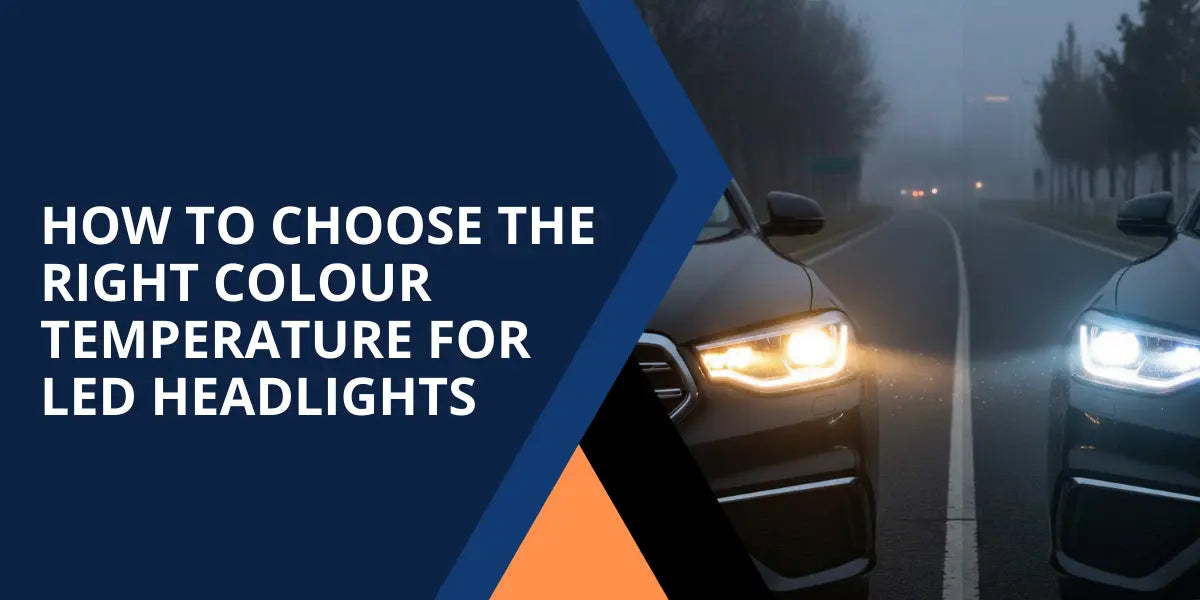 Choose the Right Colour Temperature for LED Headlights