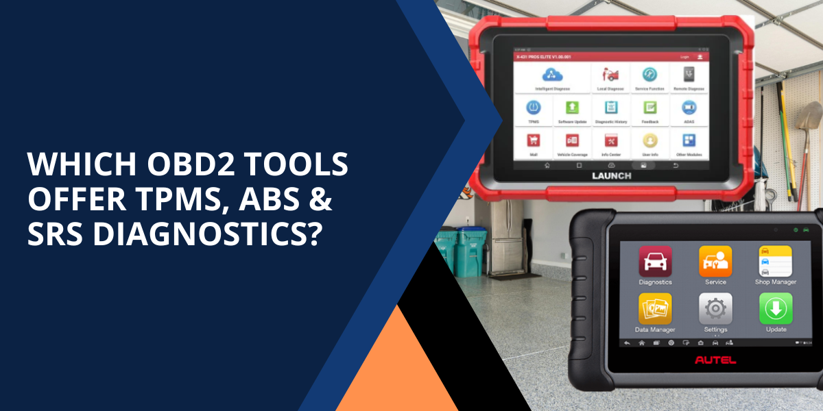 Which OBD2 Tools Offer TPMS, ABS & SRS Diagnostics